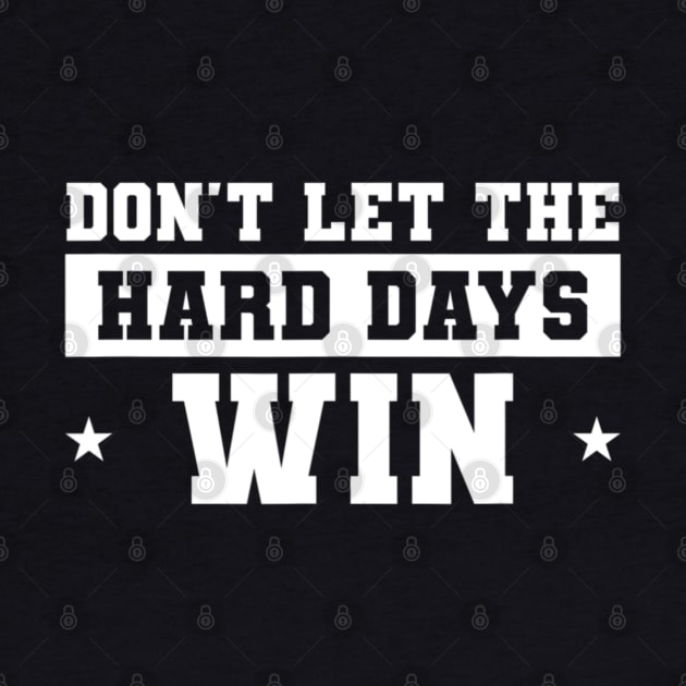 Funny Don’t Let the Hard Days Win Mental Health Quote by Emily Ava 1